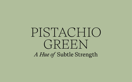 Pistachio Green – A Hue of Subtle Strength.