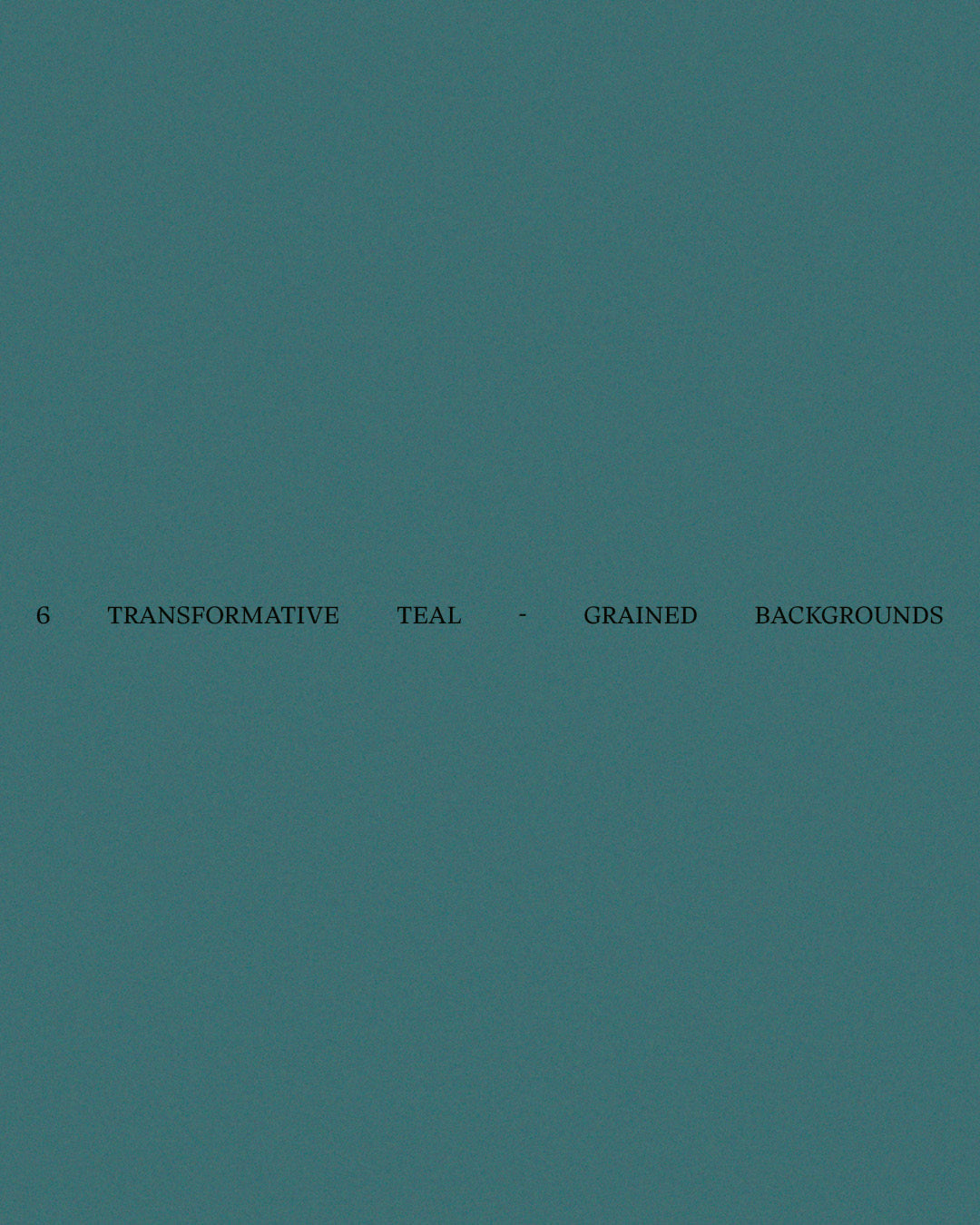 6 Transformative Teal - Grained Backgrounds
