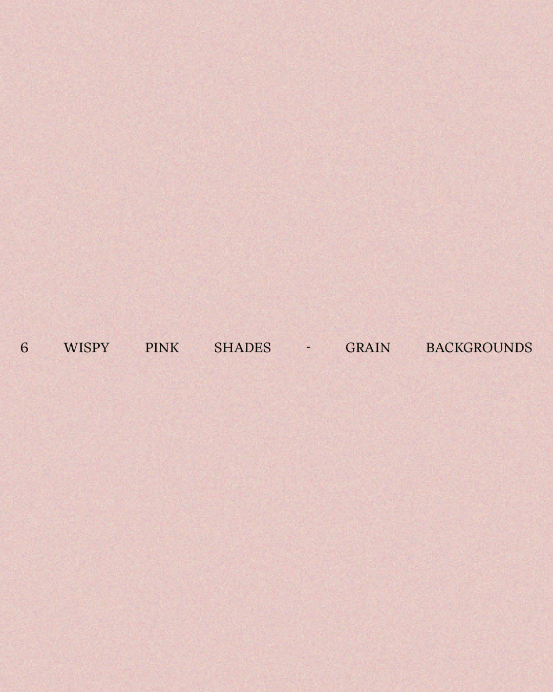 6 wispy pink Shades - Grain Backgrounds