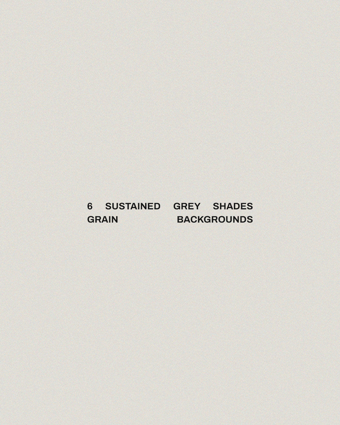 6 Sustained Grey Shades – Grain Backgrounds