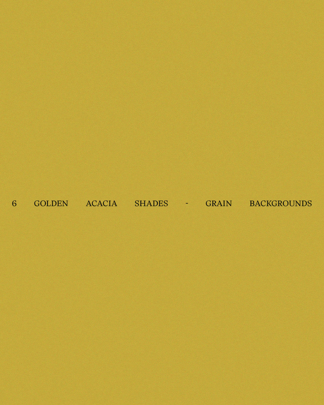 6 Golden Acacia Shades - Grain Backgrounds