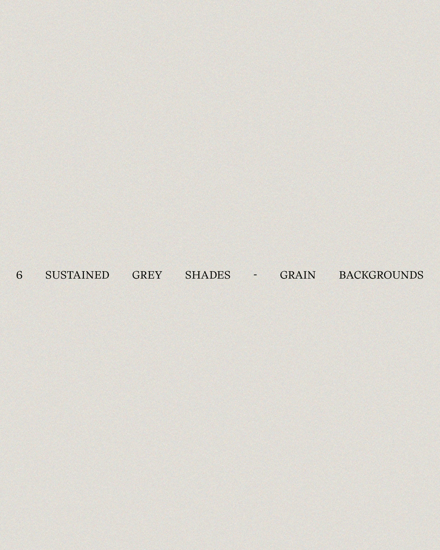 6 Sustained Grey Shades – Grain Backgrounds