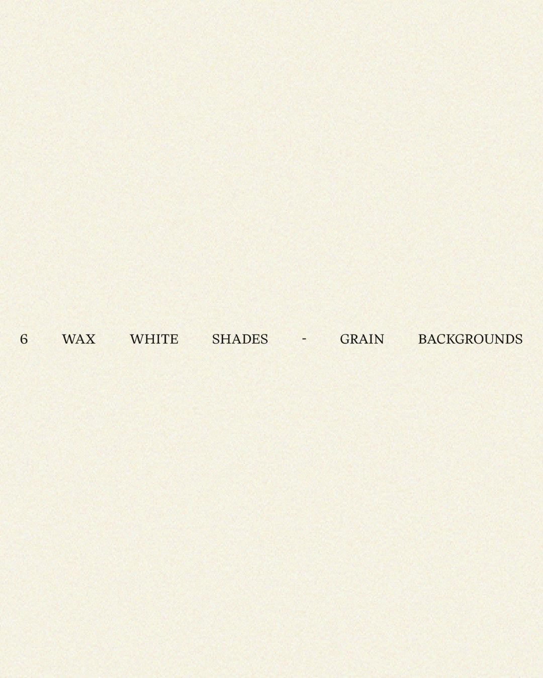 6 Wax-White Shades: Aesthetic Grain Backgrounds
