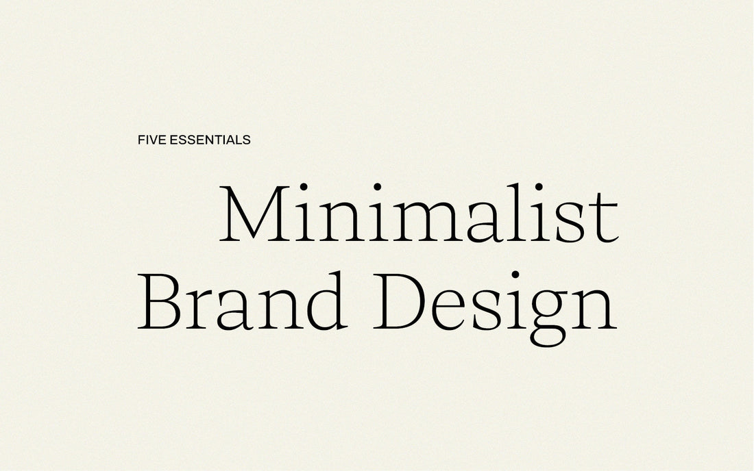 FIVE ESSENTIALS: Minimalist Brand Design