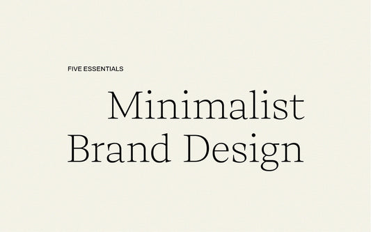FIVE ESSENTIALS: Minimalist Brand Design