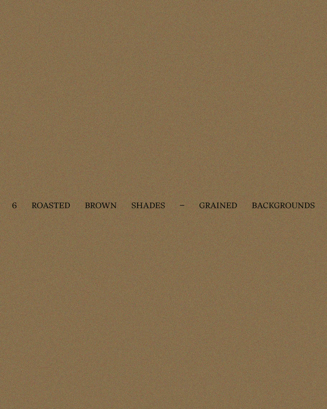 6 Roasted Brown Shades – Grained Backgrounds