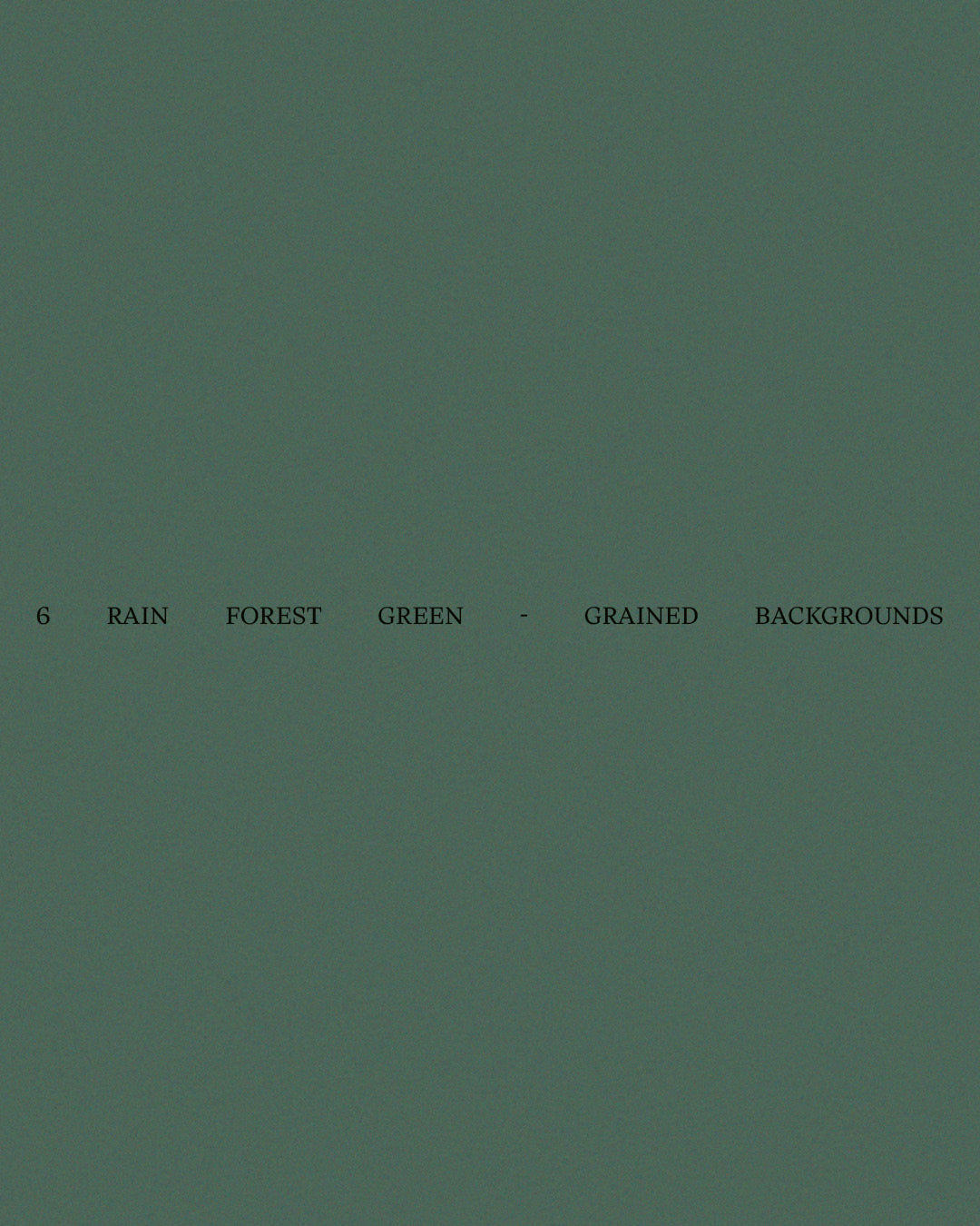 6 Rain Forest Green – Grained Backgrounds