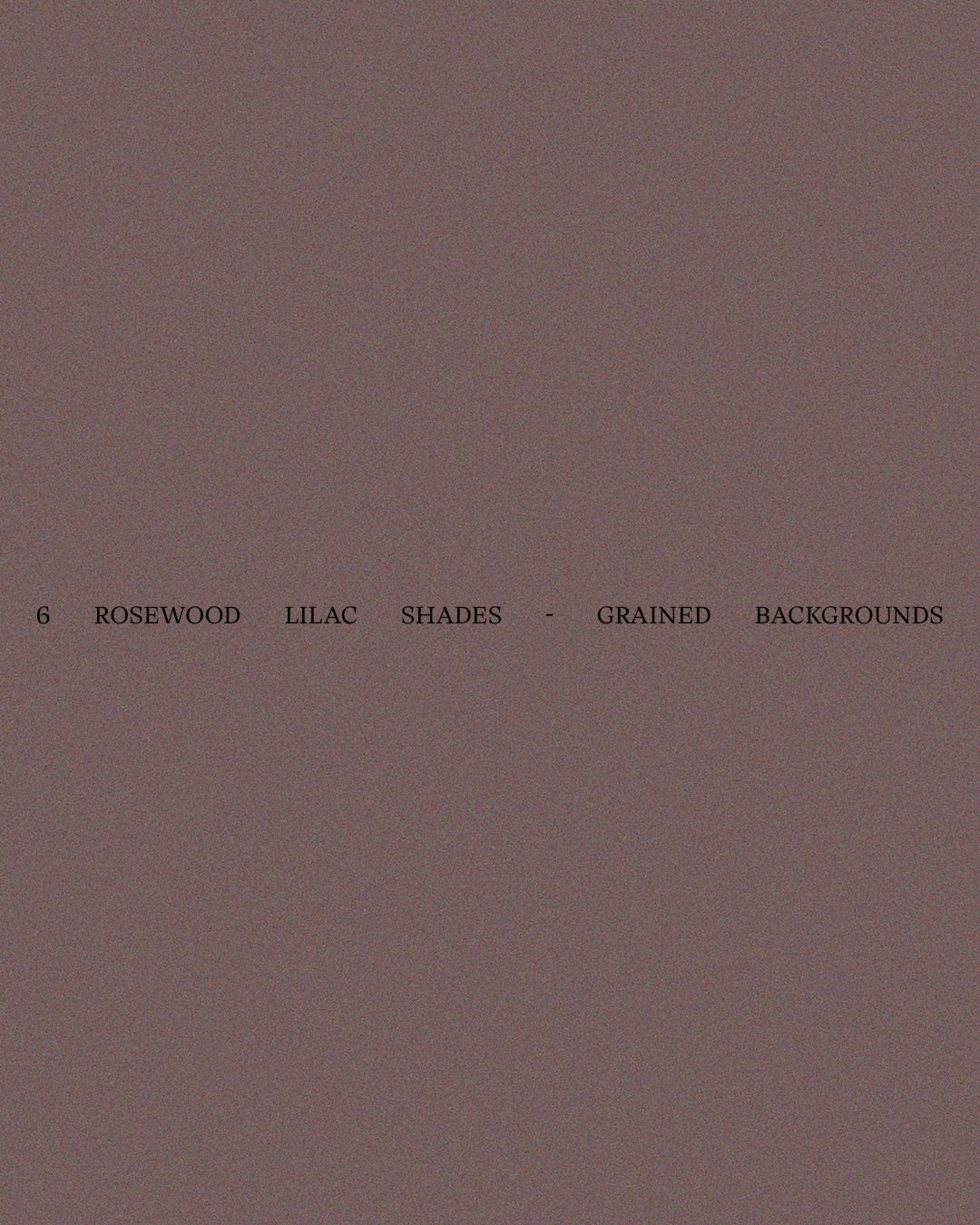 6 Rosewood lilac shades - Grained Backgrounds